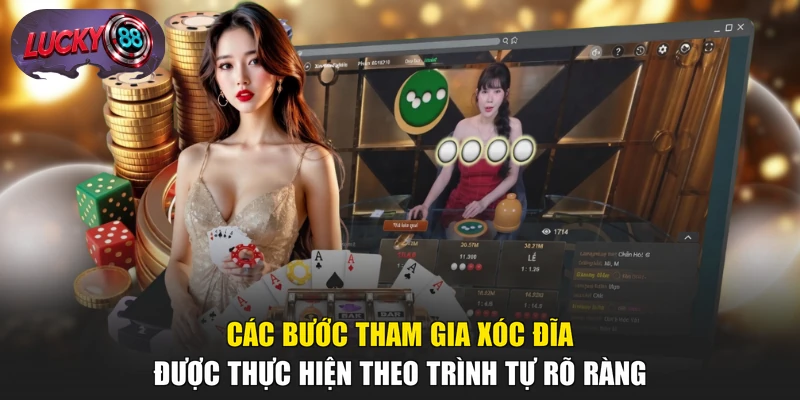 Các bước tham gia Xóc Đĩa được thực hiện theo trình tự rõ ràng