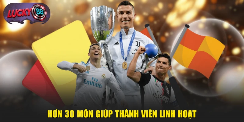 Hơn 30 môn giúp thành viên linh hoạt