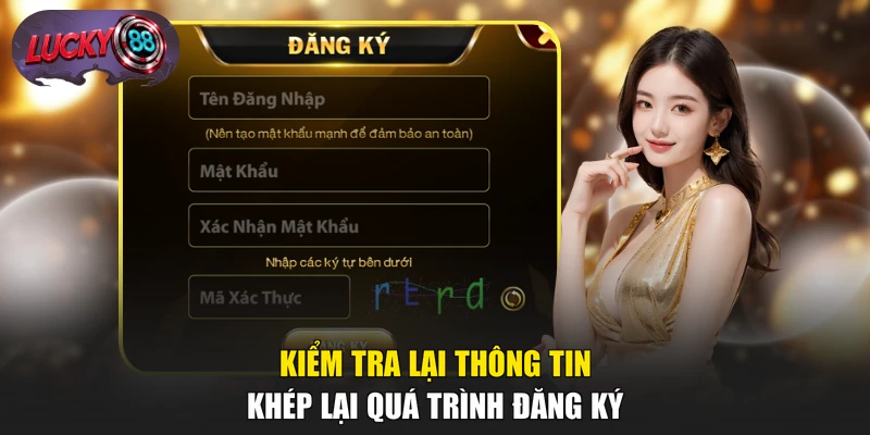 Kiểm tra lại thông tin, khép lại quá trình đăng ký