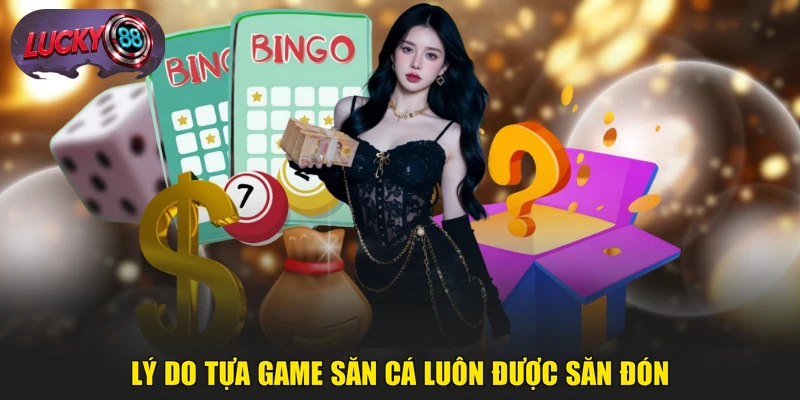 Lý do tựa game săn cá luôn được săn đón