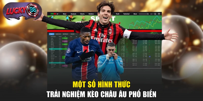 Một số hình thức trải nghiệm kèo châu Âu phổ biến