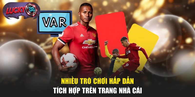 Nhiều trò chơi hấp dẫn tích hợp trên trang nhà cái