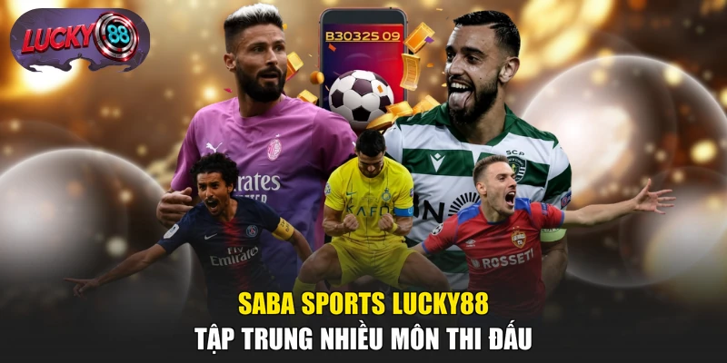 Saba Sports LUCKY88 tập trung nhiều môn thi đấu