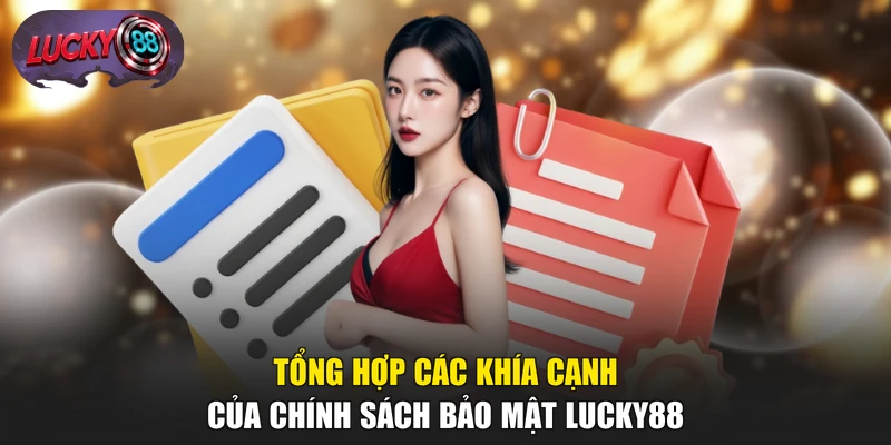 Tổng hợp các khía cạnh của chính sách bảo mật LUCKY88