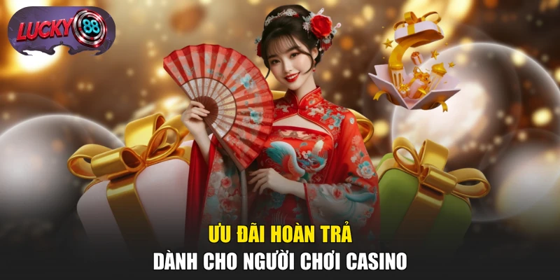 Ưu đãi hoàn trả dành cho người chơi casino 